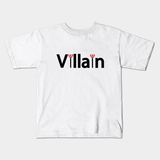 Villain being a villain creative typography design Kids T-Shirt by It'sMyTime